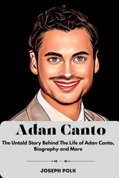 Paperback Adan Canto: The Untold Story Behind The Life of Adan Book