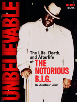 Paperback Unbelievable: The Life, Death, and Afterlife of the Notorious B.I.G. Book