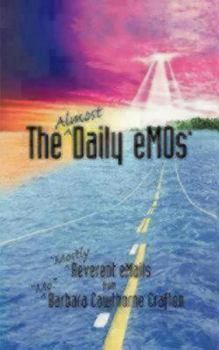 Paperback The Almost Daily Emos: Mostly Reverent Emails Book