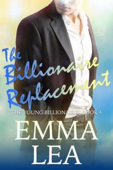 Paperback The Billionaire Replacement: The Young Billionaires Book 4 Book