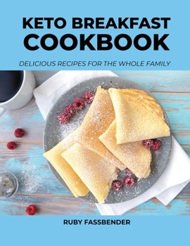 Paperback Keto Breakfast Cookbook: Delicious Recipes for the Whole Family Book