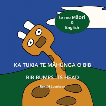 Paperback Ka tukia te m&#257;hunga o Bib - Bib bumps its head: te reo M&#257;ori & English Book