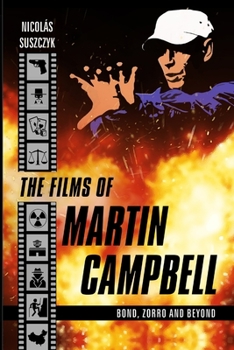 Paperback The Films of Martin Campbell: Bond, Zorro and Beyond Book