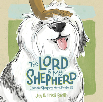 Board book The Lord Is My Shepherd: Elton the Sheepdog Reads Psalm 23 Book