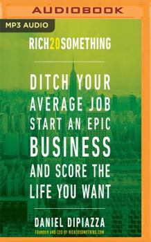 MP3 CD Rich20something: Ditch Your Average Job, Start an Epic Business, and Score the Life You Want Book