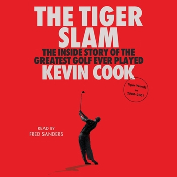 Audio CD The Tiger Slam: The Inside Story of the Greatest Golf Ever Played (Tiger Woods in 2000-2001) Book