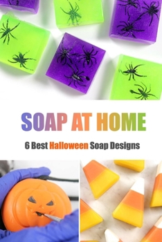 Paperback Soap at Home: 6 Best Halloween Soap Designs: Holiday Craft Book