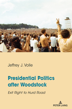 Hardcover Presidential Politics after Woodstock: Exit Right to Hurd Road Book