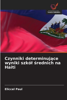 Paperback Czynniki determinujące wyniki szkól średnich na Haiti [Polish] Book