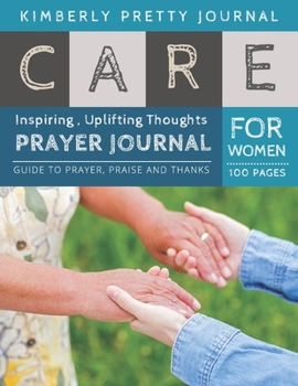 Paperback Care Prayer Journal for Women: couples prayer journal - Inspiring, Uplifting Thoughts for Women 100 pages - Care Series gifts for mom Book