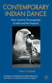 Hardcover Contemporary Indian Dance: New Creative Choreography in India and the Diaspora Book