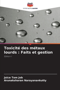 Toxicité des métaux lourds : Faits et gestion: Édition I