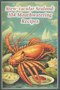 Paperback Stew-tacular Seafood: 104 Mouthwatering Recipes Book