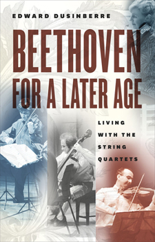 Hardcover Beethoven for a Later Age: Living with the String Quartets Book