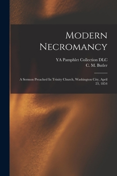 Paperback Modern Necromancy: A Sermon Preached In Trinity Church, Washington City, April 23, 1854 Book