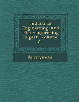 Paperback Industrial Engineering and the Engineering Digest, Volume 7... Book