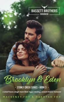 Brooklyn & Eden: Bassett Brothers Bourbon. A Small Town, Single Mom/Dad, Rogue Cowboy, Second Chance Romance (Stoney Creek Series) - Book #3 of the Stoney Creek