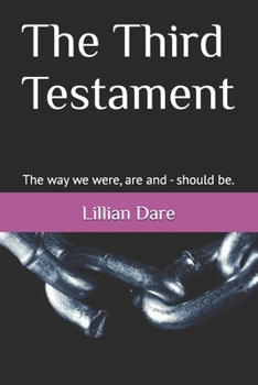 Paperback The Third Testament: The way we were, are and - should be. Book