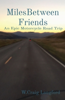 Paperback MilesBetween Friends: An Epic Motorcycle Road Trip [Large Print] Book