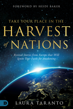 Paperback Take Your Place in the Harvest of Nations: Revival Stories from Europe that Will Ignite Your Faith for Awakening Book