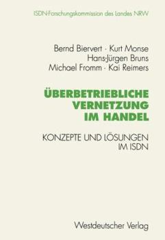 Uberbetriebliche Vernetzung Im Handel: Konzepte Und Losungen Im ISDN