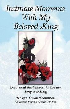 Paperback Intimate Moments With My Beloved King: Devotional Book about the Greatest Song ever Sung Book