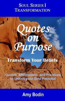 Paperback Quotes on Purpose: Transform your Beliefs: Quotes, Affirmations, and Practices to Unlock your Soul Potential Book
