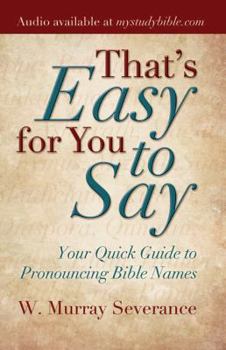 Paperback That's Easy for You to Say: Your Quick Guide to Pronouncing Bible Names Book