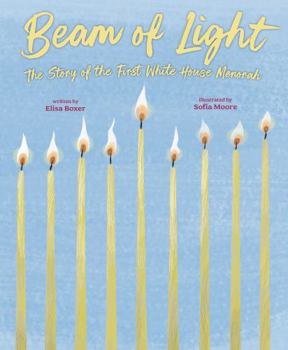 Hardcover Beam of Light: The Story of the First White House Menorah Book