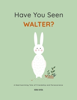 Paperback Have You Seen Walter?: A Heartwarming Tale of Friendship and Perseverance Book