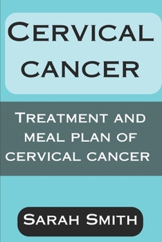 Cervical Cancer: Treatment and Meal Plan of Cervical Cancer