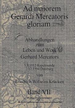 Paperback Ad Maiorem Gerardi Mercatoris Gloriam: 450 Jahre Ad usum navigantium oder Die Geschichte einer unsterblich gewordenen Idee [German] Book