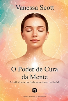 Paperback O Poder de Cura da Mente - A Influência do Subconsciente na Saúde [Portuguese] Book