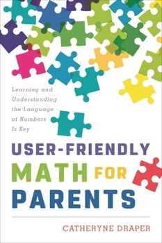 Paperback User-Friendly Math for Parents: Learning and Understanding the Language of Numbers Is Key Book