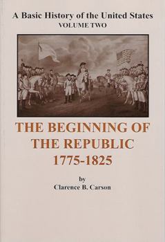Paperback A Basic History of the United States (Vol.2): the Beginning of the Republic 1775-1825 Book