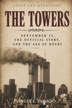 THE TOWERS: SEPTEMBER 11, THE OFFICIAL STORY, AND THE AGE OF DOUBT