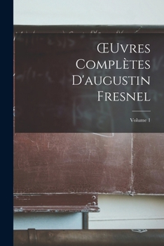 Paperback OEuvres Complètes D'augustin Fresnel; Volume 1 [French] Book