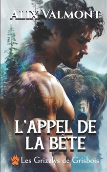 L'appel de la bête (Les Grizzlys de Grisbois) (French Edition)