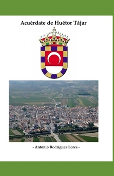Paperback Acuérdate de Huétor Tájar [Spanish] Book