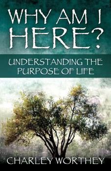 Paperback Why Am I Here?: Understanding the Purpose of Life Book