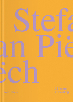 Hardcover Stefan Piëch: 36 Years of Painting Book