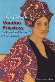 A New Orleans Voudou Priestess: The Legend And Reality of Marie Laveau