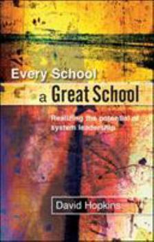 Paperback Every School a Great School: Realizing the Potential of System Leadership Book