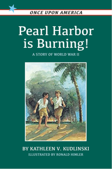 Pearl Harbor Is Burning!: A Story of World War II (Once Upon America) - Book  of the Once Upon America