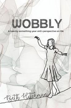 Paperback Wobbly: A twenty-something-year-old's perspective on life. Book