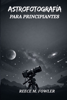 Paperback Astrofotografía Para Principiantes [Spanish] Book