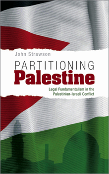 Paperback Partitioning Palestine: Legal Fundamentalism in the Palestinian-Israeli Conflict Book