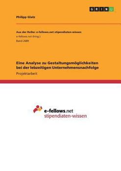 Paperback Eine Analyse zu Gestaltungsmöglichkeiten bei der lebzeitigen Unternehmensnachfolge [German] Book