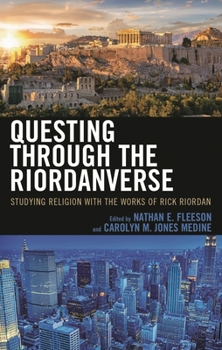 Hardcover Questing through the Riordanverse: Studying Religion with the Works of Rick Riordan Book