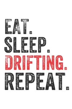 Eat Sleep  Drifting  Repeat Sports Notebook Gift: Lined Notebook / Journal Gift, Drifting, 120 Pages, 6 x 9 inches , Personal Diary, Personalized ... Write, work, or home!, Soft Cover, Matte Fi